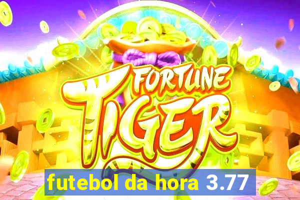 futebol da hora 3.77